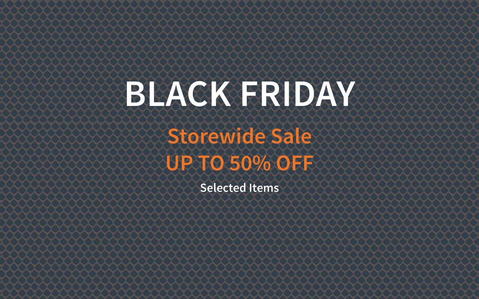 Black Friday Sale - up to 50% off